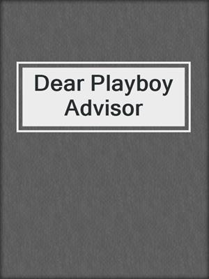 cover image of Dear Playboy Advisor