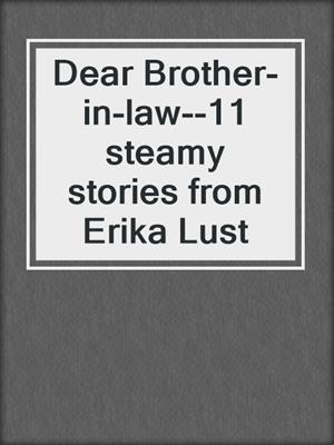 cover image of Dear Brother-in-law--11 steamy stories from Erika Lust