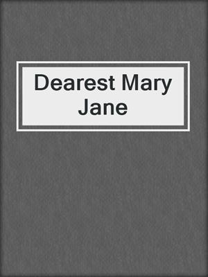 cover image of Dearest Mary Jane