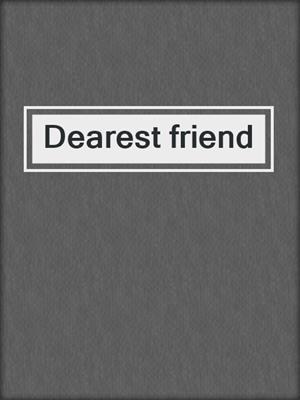 Dearest friend