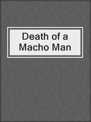 Death of a Macho Man