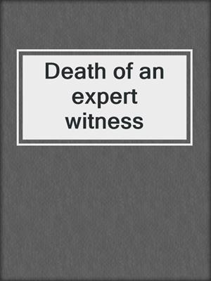 Death of an expert witness