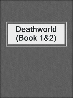 cover image of Deathworld (Book 1&2)