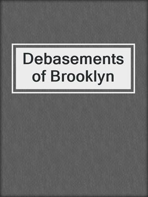 cover image of Debasements of Brooklyn