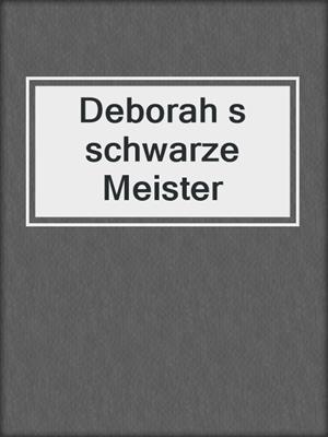 cover image of Deborah s schwarze Meister