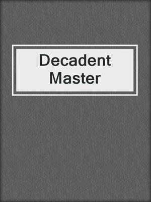 cover image of Decadent Master