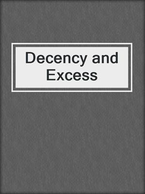 cover image of Decency and Excess