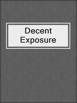 cover image of Decent Exposure