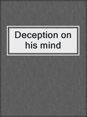 Deception on his mind