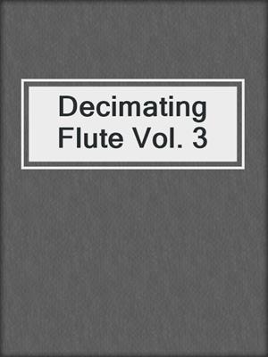 Decimating Flute Vol. 3