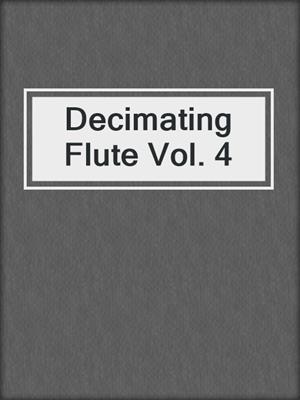 Decimating Flute Vol. 4