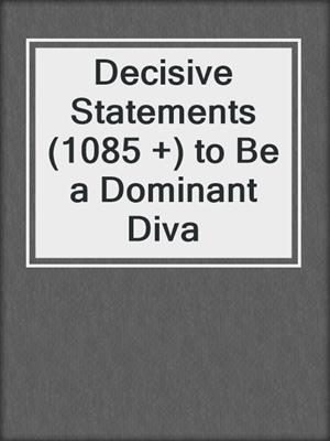Decisive Statements (1085 +) to Be a Dominant Diva