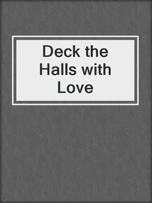 cover image of Deck the Halls with Love
