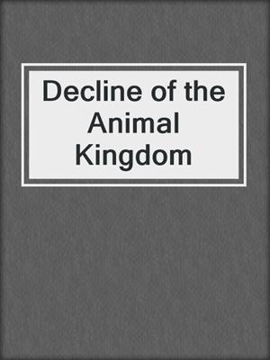 Decline of the Animal Kingdom