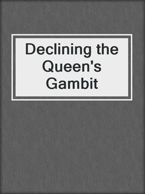 Declining the Queen's Gambit