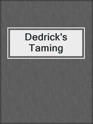cover image of Dedrick's Taming
