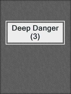cover image of Deep Danger (3)