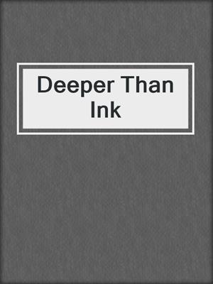 cover image of Deeper Than Ink