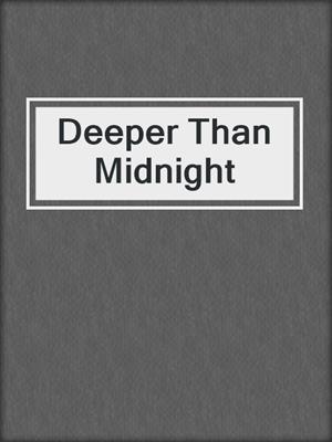 cover image of Deeper Than Midnight