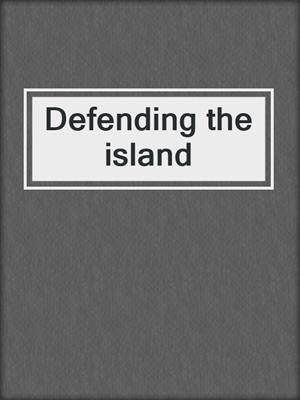 Defending the island