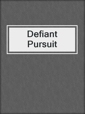 cover image of Defiant Pursuit