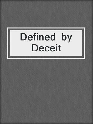 cover image of Defined  by Deceit