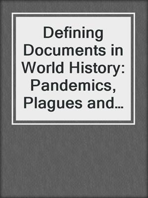 Defining Documents in World History: Pandemics, Plagues and Public Health