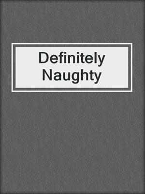 Definitely Naughty