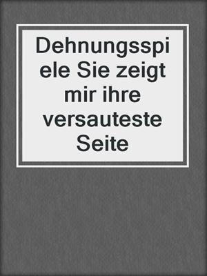 cover image of Dehnungsspiele Sie zeigt mir ihre versauteste Seite