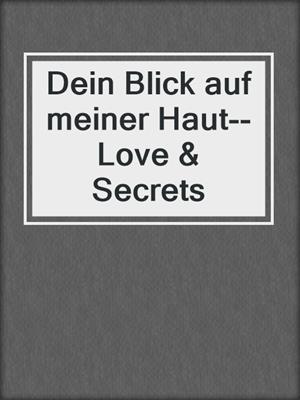 cover image of Dein Blick auf meiner Haut--Love & Secrets