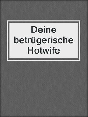cover image of Deine betrügerische Hotwife