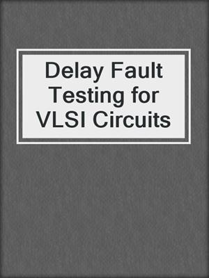 Delay Fault Testing for VLSI Circuits