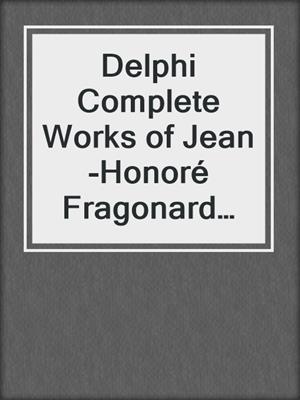 cover image of Delphi Complete Works of Jean-Honoré Fragonard (Illustrated)