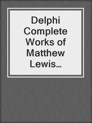 cover image of Delphi Complete Works of Matthew Lewis (Illustrated)