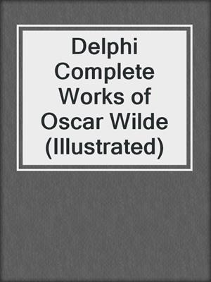 Delphi Complete Works of Oscar Wilde (Illustrated)