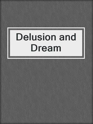 cover image of Delusion and Dream