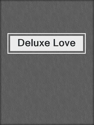 cover image of Deluxe Love