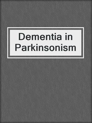 Dementia in Parkinsonism