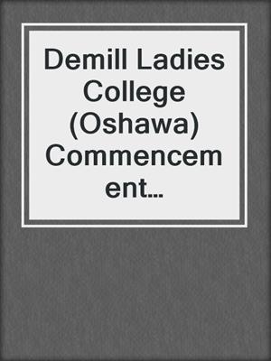 Demill Ladies College (Oshawa) Commencement Excercises, June 17, 19, 20, 21, 1892