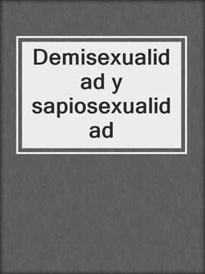 cover image of Demisexualidad y sapiosexualidad