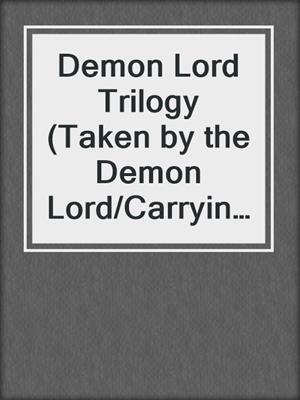 cover image of Demon Lord Trilogy (Taken by the Demon Lord/Carrying the Demon Lord/Demons and Dragons)