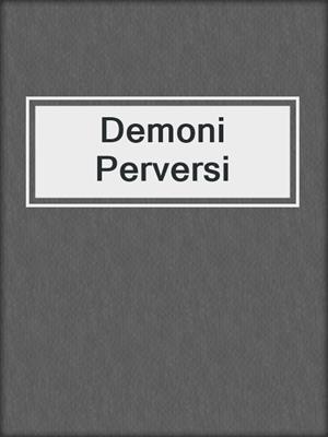 cover image of Demoni Perversi