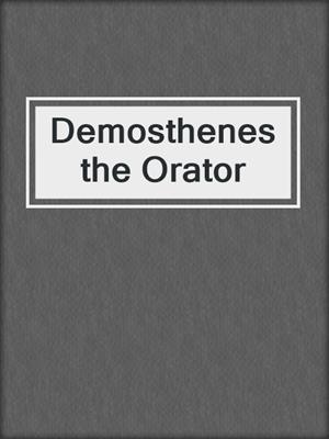 Demosthenes the Orator