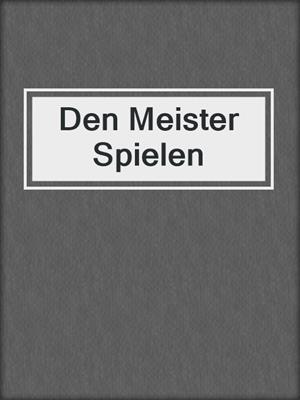 cover image of Den Meister Spielen