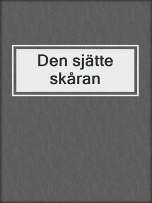 cover image of Den sjätte skåran