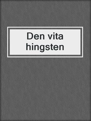 cover image of Den vita hingsten