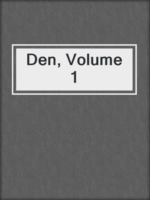 cover image of Den, Volume 1 