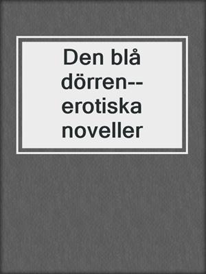 cover image of Den blå dörren--erotiska noveller