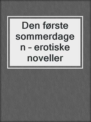cover image of Den første sommerdagen – erotiske noveller