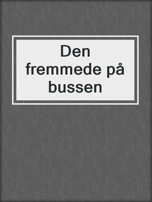 cover image of Den fremmede på bussen